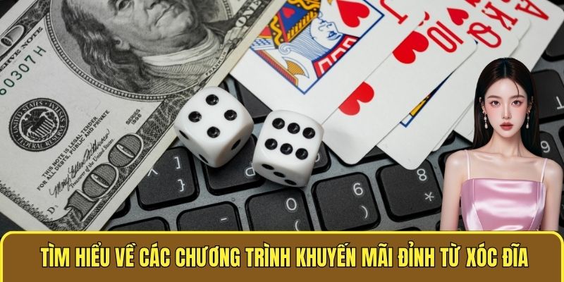 Tìm hiểu về các chương trình khuyến mãi đỉnh từ Xóc đĩa